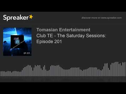 Club TE - The Saturday Sessions: Episode 201 (part 2 of 5)