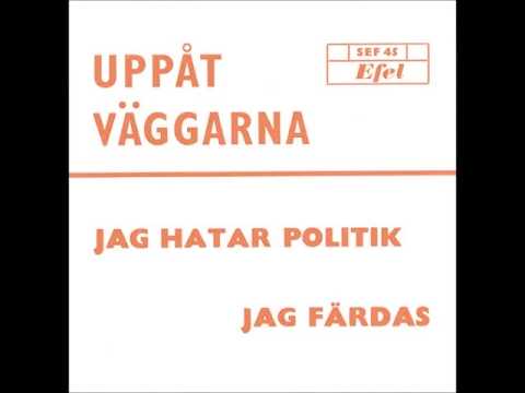 Uppåt Väggarna (Swe) - Jag Hatar Politik