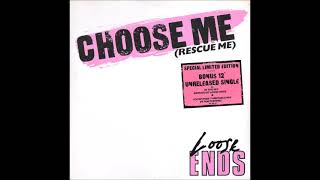 Loose Ends  -  Choose Me Rescue Me