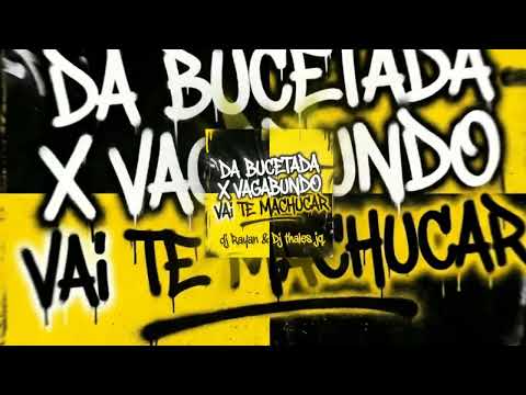MTG = DA BUCETADA X VAGABUNDO VAI TE MACHUCAR = [ DJ RAYAN &  DJ THALES JQL ]