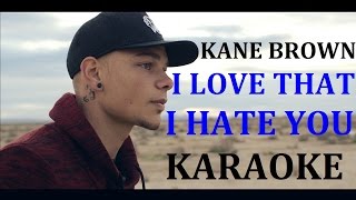 KANE BROWN - I LOVE THAT I HATE YOU KARAOKE COVER LYRICS
