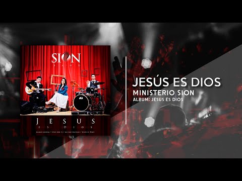 Ministerio Sion - Jesús es Dios (Audio)