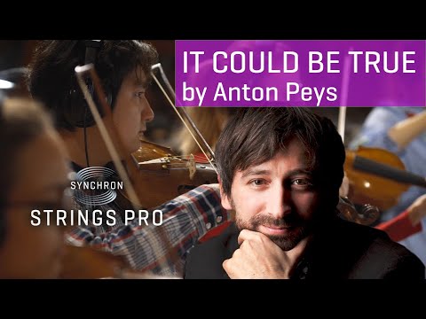 Synchron Strings Pro: It Could Be True, by Anton Peys