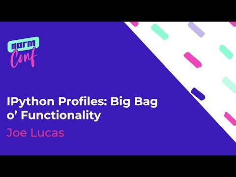 IPython Profiles: Big Bag o’ Functionality - Joe Lucas