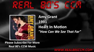 Amy Grant - How Can We See That Far