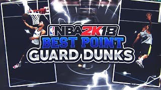 NBA 2K18: SECRET DUNKS YOU MUST HAVE AS A POINT GUARD! 😱 BEST DUNK PACKAGES