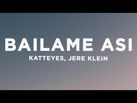 Katteyes, Jere Klein, Lucky Brown - BAILAME ASI (Letra/Lyrics)