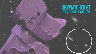 Skywatcher GTI First Guiding Results My Out of Box Experience
