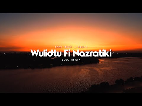 DJ SLOW !!! Wulidtu Fi Nazratiki - ( Rawi Beat - Remix )
