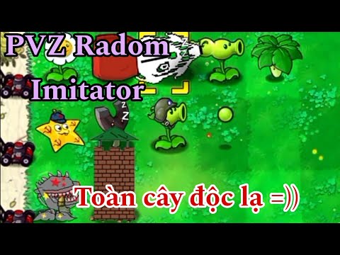 Plants vs Zombies Radom Imitator:  Mod radom này cây nó lạ lắm
