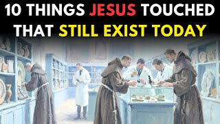 10 Things Jesus Touched That Still Exist Today