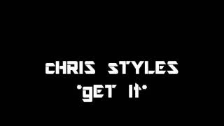 Chris Styles - Get It