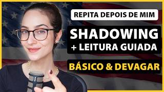 Repita depois de mim: SHADOWING básico e devagar + leitura guiada (como praticar a fala no inglês)