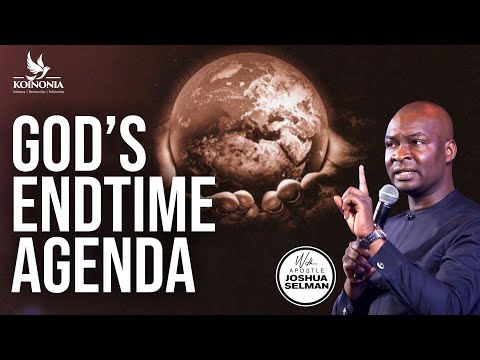 GOD'S END TIME AGENDA || THE CORE MINISTRY || APOSTLE JOSHUA SELMAN