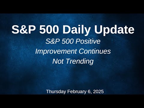 S&P 500 Daily Market Update Thursday February 6, 2025
