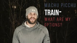 Train to Machu Picchu: What are my Options?