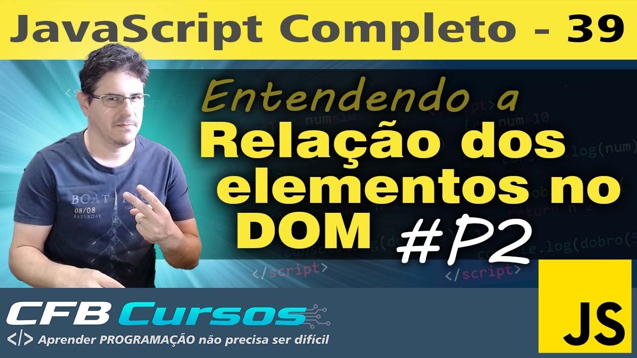 Entendendo a relação dos elementos no DOM em Javascript #P2 - Curso de Javascript Moderno - Aula 39
