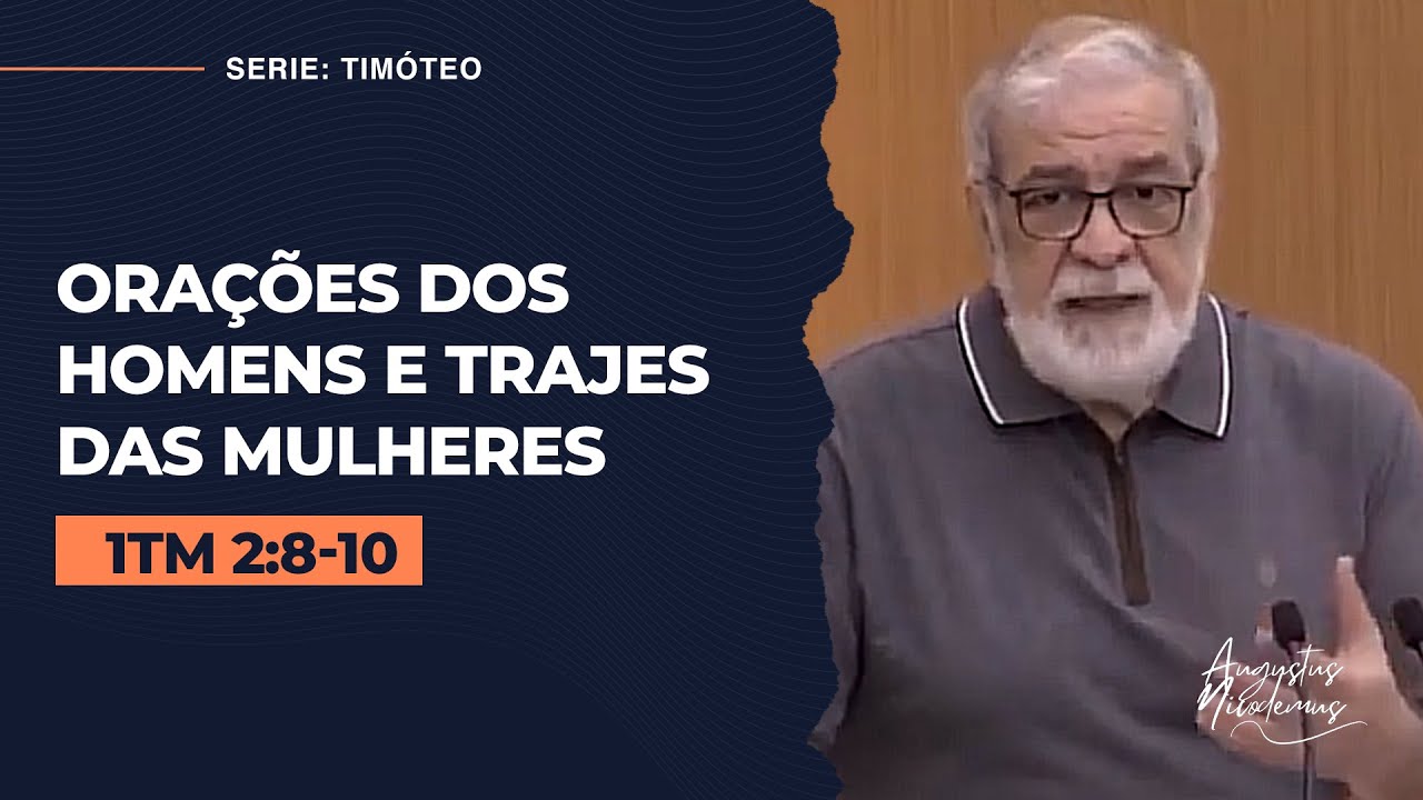 06. Orações dos homens e trajes das mulheres (1 Timóteo 2:8-10)