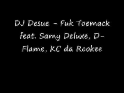 DJ Desue - Fuk Toemack (ft Samy Deluxe, D Flame & KC DA ROOKEE)