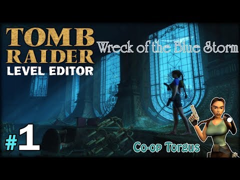 [TRLE] WRECK OF THE BLUE STORM - Co-Op Torgus [1/5] - "Zatopiony wrak"