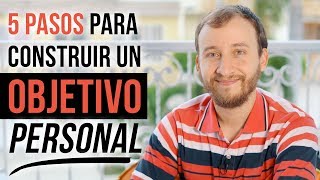 Video: 5 Pasos Para Construir Un Objetivo Personal