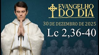 EVANGELHO DE HOJE - 30/12/2025 | Lc 2,36-40 | PADRE REGINALDO MANZOTTI