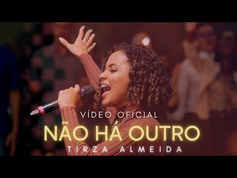 Não Há Outro - Tirza Almeida