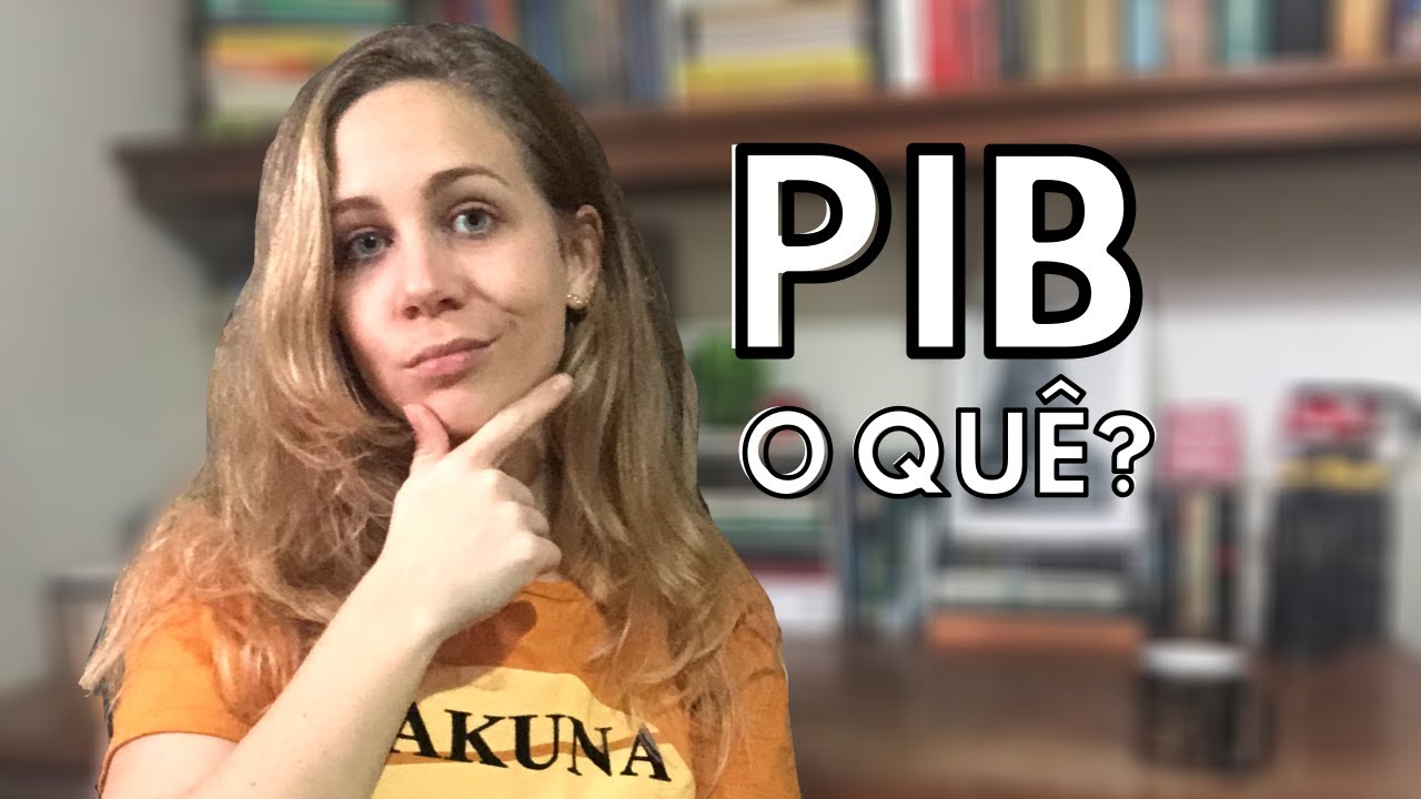 PIB: O que é, pra que serve e como se calcula o Produto Interno Bruto I Economia Descomplicada