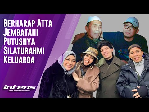 Ini Harapan Paman Dan Kakek Untuk Atta Terkait Konflik Keluarga | Intens Investigasi | Eps 1648