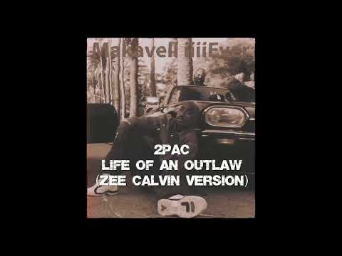 2Pac - Life of an Outlaw (ZEE Calvin Version)