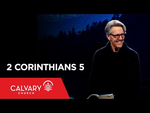 2 Corinthians 5 - Skip Heitzig