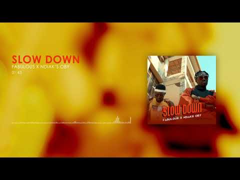 Fabulous X Ndiaks Oby - SLOW DOWN (Official Music Audio)