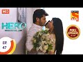 Hero Gayab Mode On Ep 47 Full Episode 9th February 2021