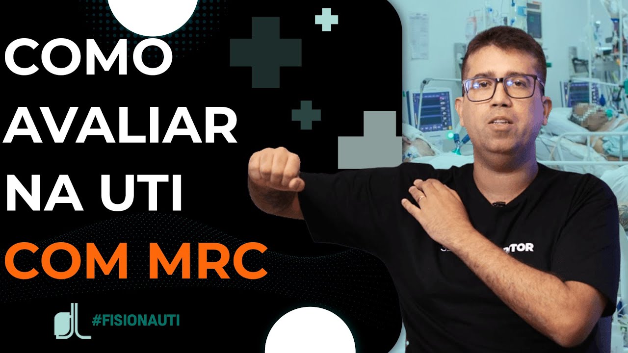 Você precisa usar o  Escore do MRC para a avaliação muscular na UTI?