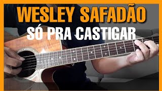 Só Pra Castigar | Wesley Safadão | No Violão | Simplificado