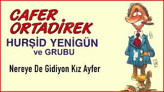 Hurşid Yenigün ve Grubu / Nereye De Gidiyon Kız Ayfer