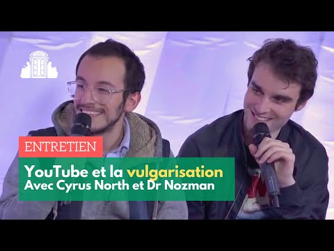 DR NOZMAN & CYRUS NORTH : YOUTUBE & LA VULGARISATION