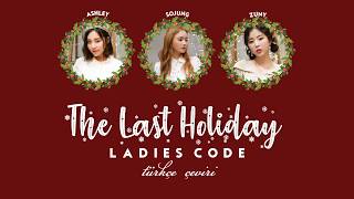 Ladies Code - The Last Holiday TÜRKÇE ÇEVİRİ