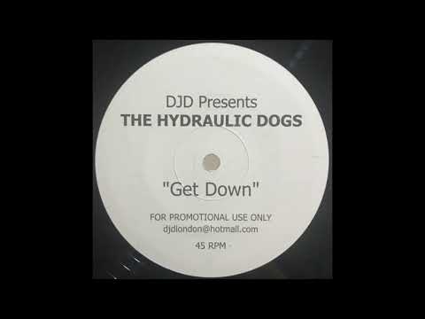 DJD presents The Hydraulic Dogs – Get Down - Not On Label – HD001 (2003)