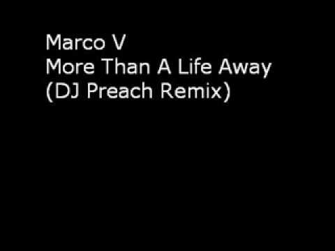 Marco V - More Than A Life Away (DJ Preach Remix)