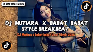 Download lagu DJ MUTIARA X BABAT BABAT STYLE BREAKBEAT FULL BASS 🎵 LATEST VIRAL TIKTOK SOUND FYP 2026 COOL mp3