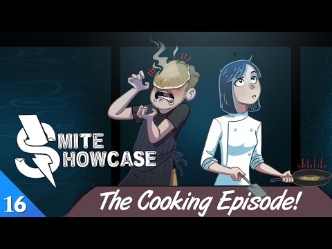 SMITE Showcase - The Cooking Episode! (Episode 16)