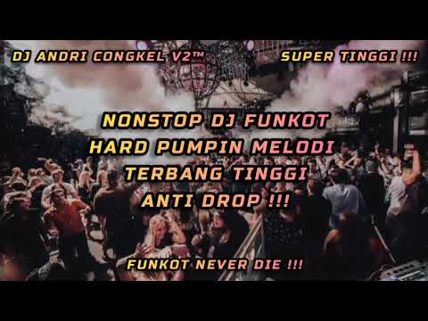 NONSTOP DJ FUNKOT • HARD PUMPIN MELODI TERBANG TINGGI ANTI DROP 🔥 FUNKOT NEVER DIE 🔥
