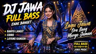 Download lagu DJ JAWA FULL BASS ENAK BANGET | BANYU LANGIT, CIDRO, LAYANG KANGEN | Lagu Jawa Ora Ilang Mergo Jaman mp3