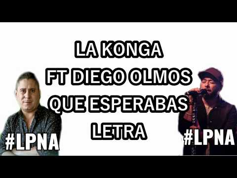La Konga ft. Diego Olmos - que esperabas - letra (audio oficial)