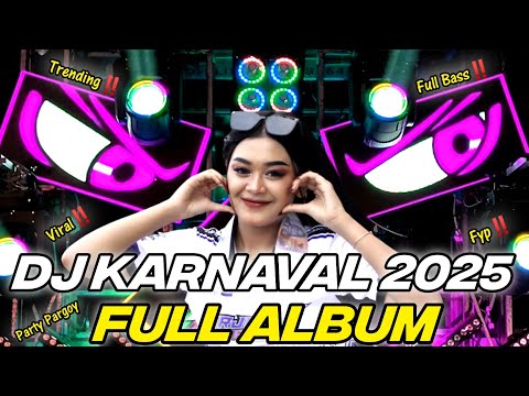 DJ FULL ALBUM - DJ KARNAVAL 2025 FULL BASS‼️