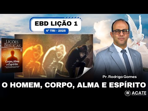 EBD Lição 1 (Adultos) - O Homem, Corpo, Alma e Espírito  - 4º Tri 2025