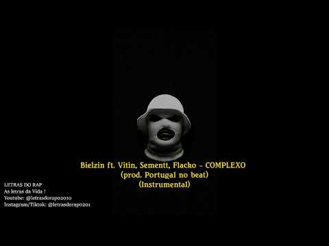 Bielzin ft. Vitin, Sementt, Flacko - COMPLEXO (prod. Portugal no beat) (INSTRUMENTAL)