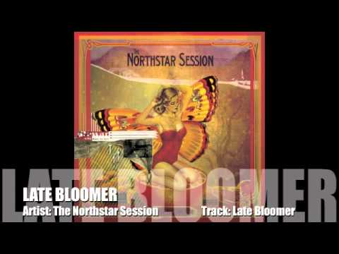 The Northstar Session - Late Bloomer - Late Bloomer