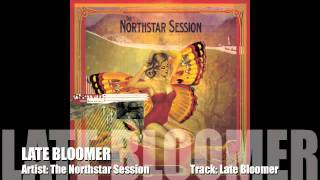 The Northstar Session - Late Bloomer - Late Bloomer